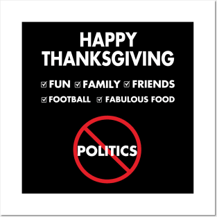 Thanksgiving, Fun, family, Friends, Football, Food, Politics Posters and Art